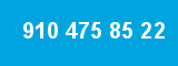 910 475 85 22 910 475 85 22